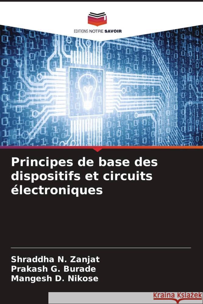 Principes de base des dispositifs et circuits électroniques Zanjat, Shraddha N., Burade, Prakash G., Nikose, Mangesh D. 9786207080328