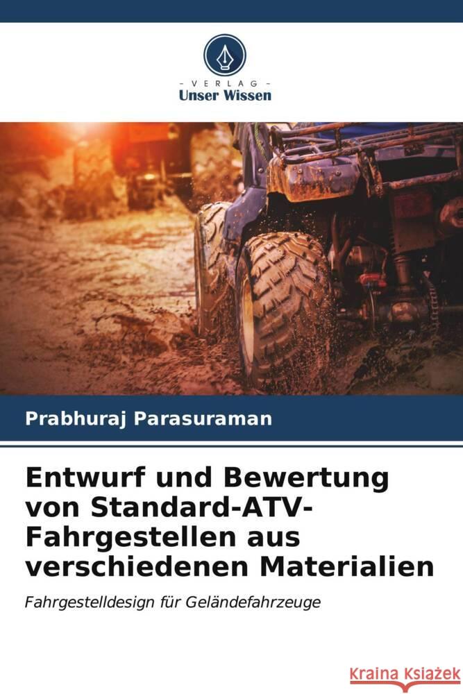 Entwurf und Bewertung von Standard-ATV-Fahrgestellen aus verschiedenen Materialien Parasuraman, Prabhuraj 9786207080489