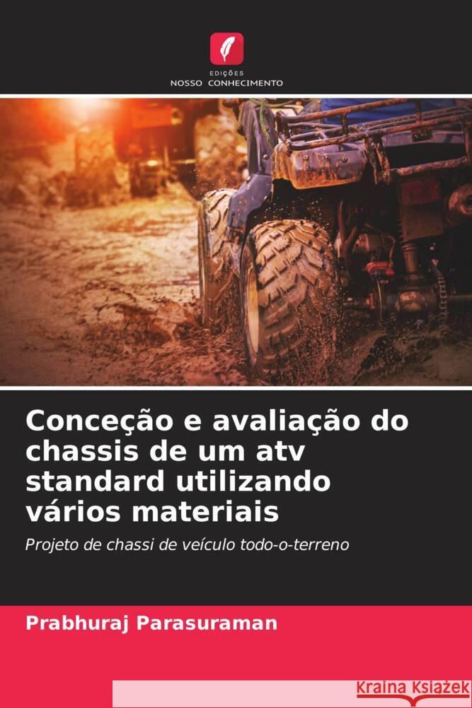 Conceção e avaliação do chassis de um atv standard utilizando vários materiais Parasuraman, Prabhuraj 9786207080526