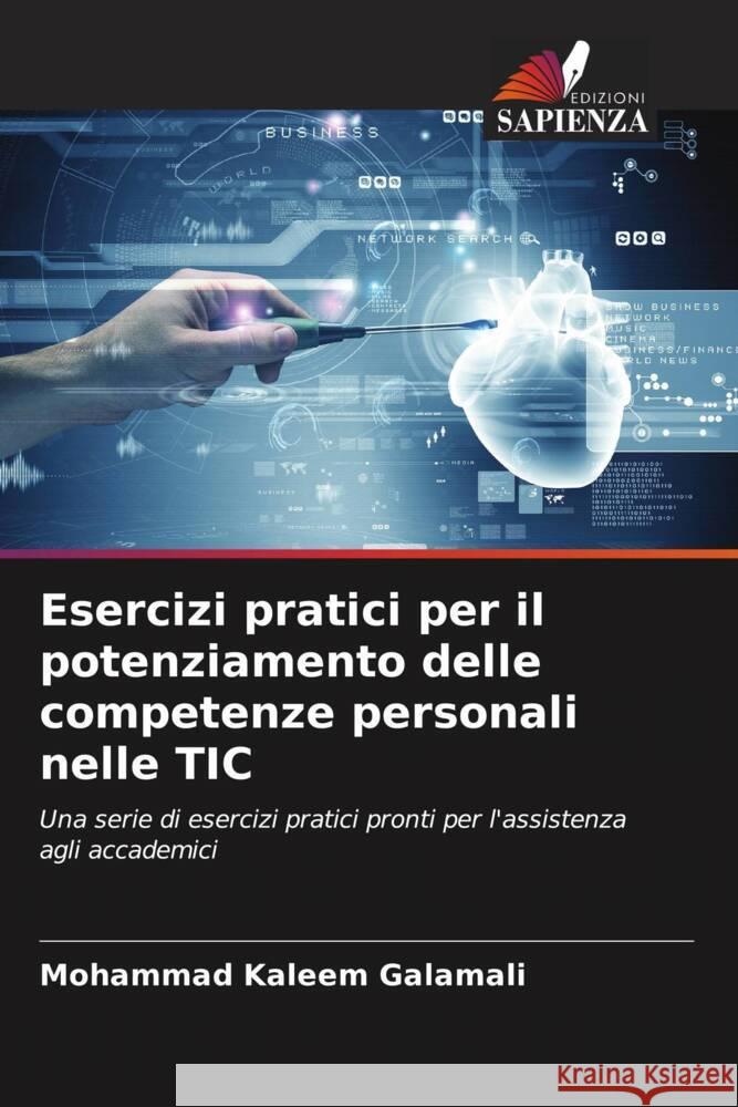 Esercizi pratici per il potenziamento delle competenze personali nelle TIC Galamali, Mohammad Kaleem 9786207080809 Edizioni Sapienza