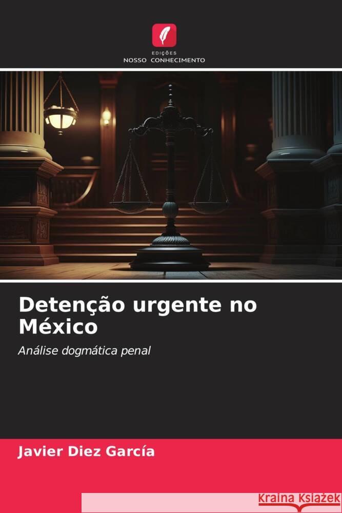 Detenção urgente no México Díez García, Javier 9786207080953