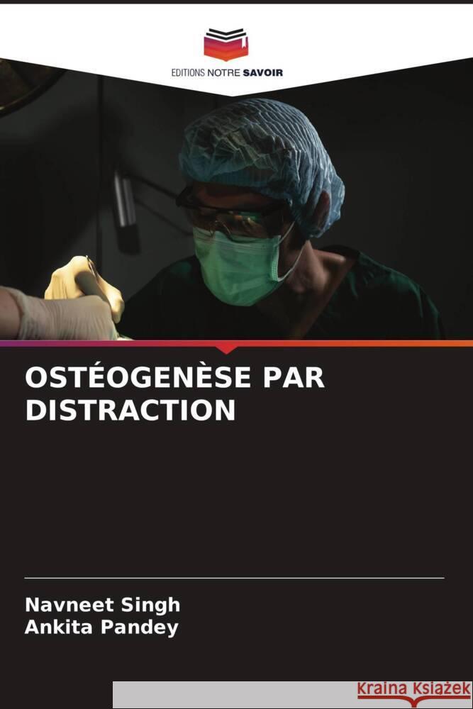 OSTÉOGENÈSE PAR DISTRACTION Singh, Navneet, Pandey, Ankita 9786207081110 Editions Notre Savoir