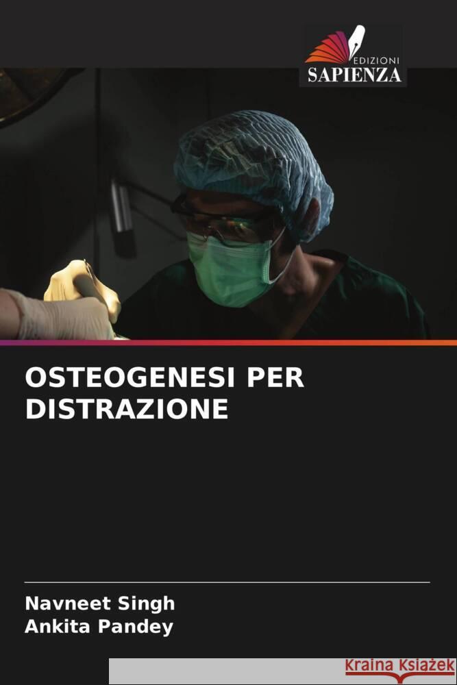 OSTEOGENESI PER DISTRAZIONE Singh, Navneet, Pandey, Ankita 9786207081127 Edizioni Sapienza