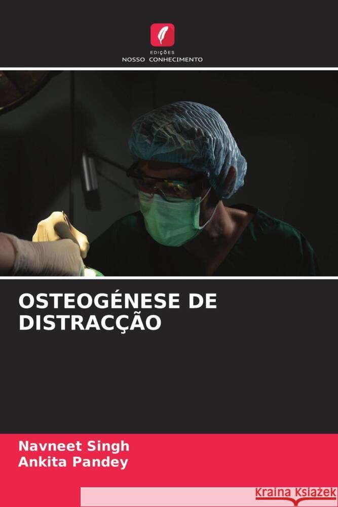 OSTEOGÉNESE DE DISTRACÇÃO Singh, Navneet, Pandey, Ankita 9786207081134 Edições Nosso Conhecimento