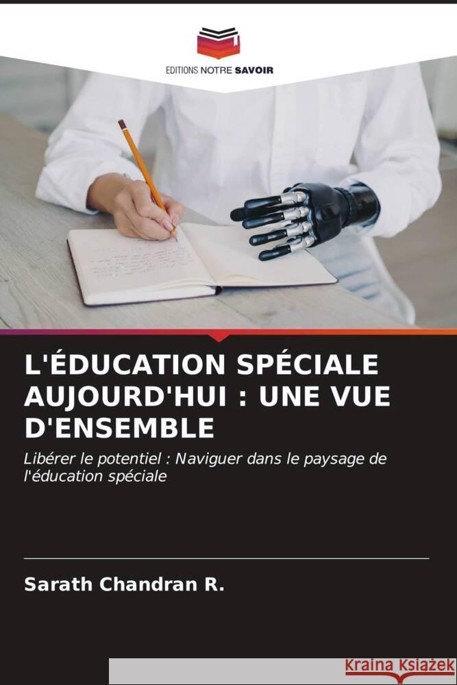 L'ÉDUCATION SPÉCIALE AUJOURD'HUI : UNE VUE D'ENSEMBLE Chandran R., Sarath 9786207081349