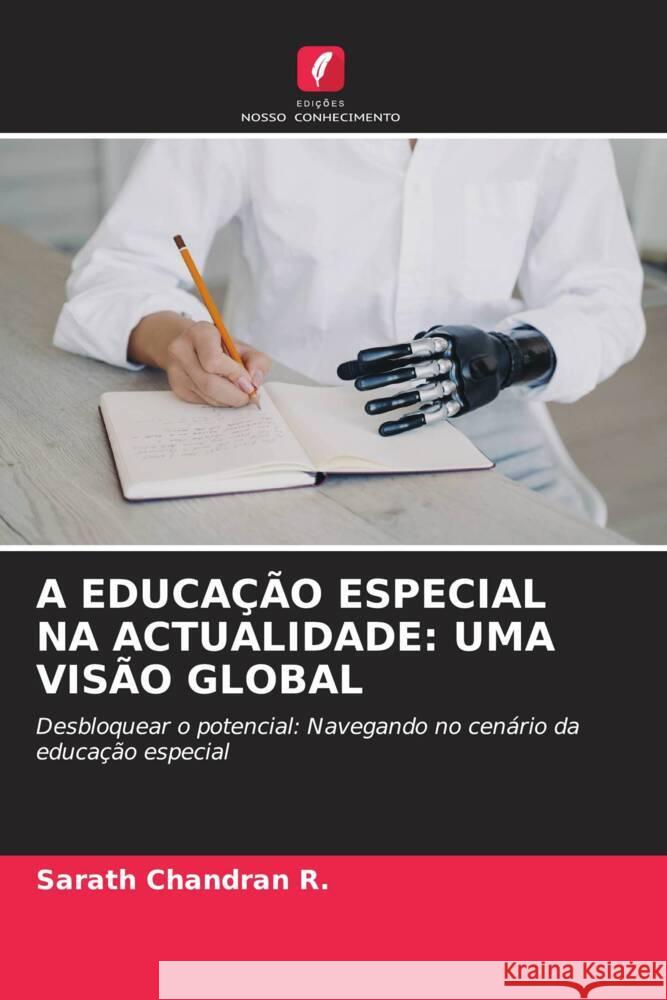 A EDUCAÇÃO ESPECIAL NA ACTUALIDADE: UMA VISÃO GLOBAL Chandran R., Sarath 9786207081363