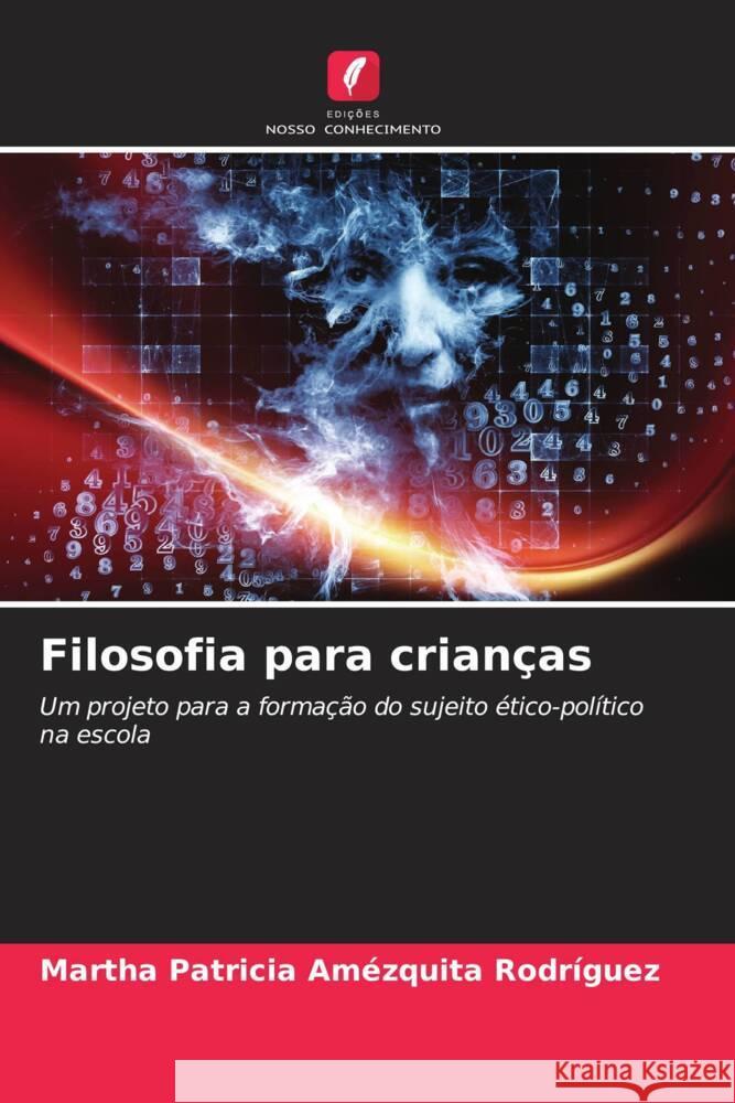 Filosofia para crianças Amézquita Rodríguez, Martha Patricia 9786207081615