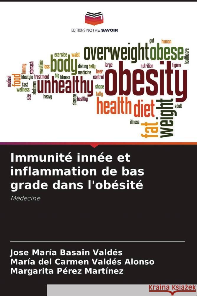 Immunité innée et inflammation de bas grade dans l'obésité Basain Valdés, José María, Valdés Alonso, María del Carmen, Pérez Martínez, Margarita 9786207082094