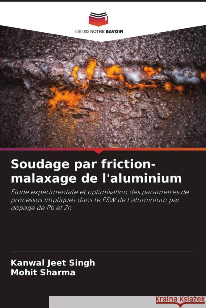 Soudage par friction-malaxage de l'aluminium Singh, Kanwal Jeet, Sharma, Mohit 9786207082612