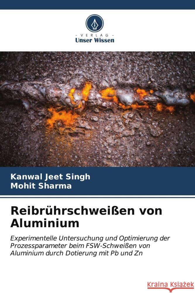 Reibrührschweißen von Aluminium Singh, Kanwal Jeet, Sharma, Mohit 9786207082643