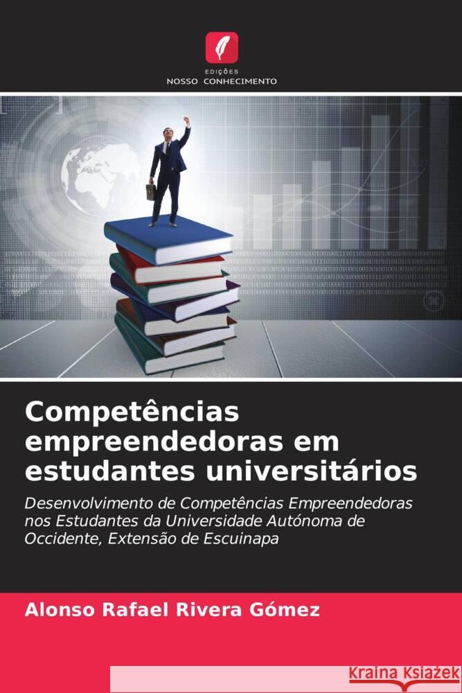 Competências empreendedoras em estudantes universitários Rivera Gómez, Alonso Rafael 9786207082735