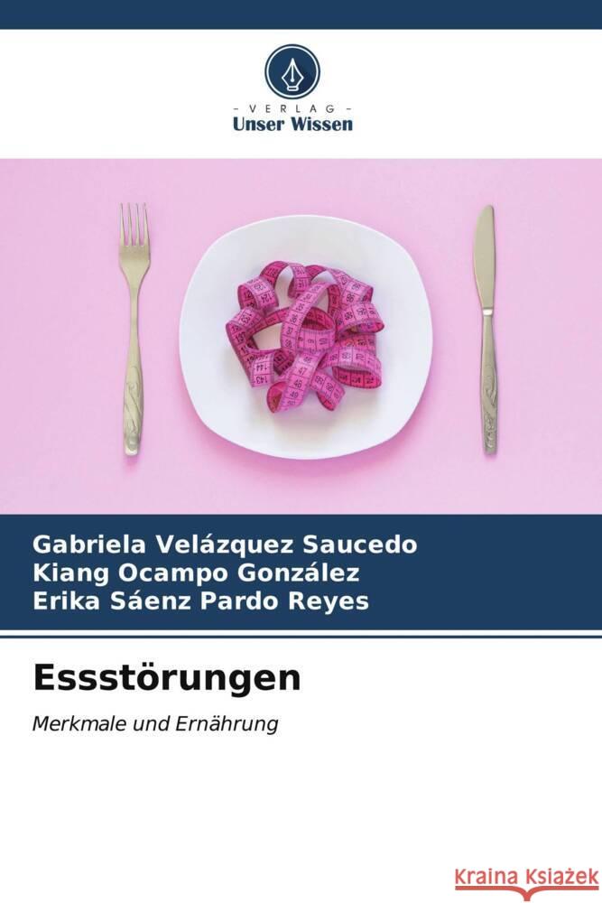 Essstörungen Velázquez Saucedo, Gabriela, Ocampo González, Kiang, Pardo Reyes, Erika Sáenz 9786207082742