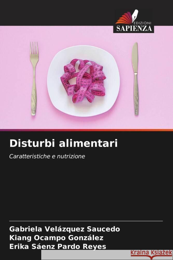 Disturbi alimentari Velázquez Saucedo, Gabriela, Ocampo González, Kiang, Pardo Reyes, Erika Sáenz 9786207082797