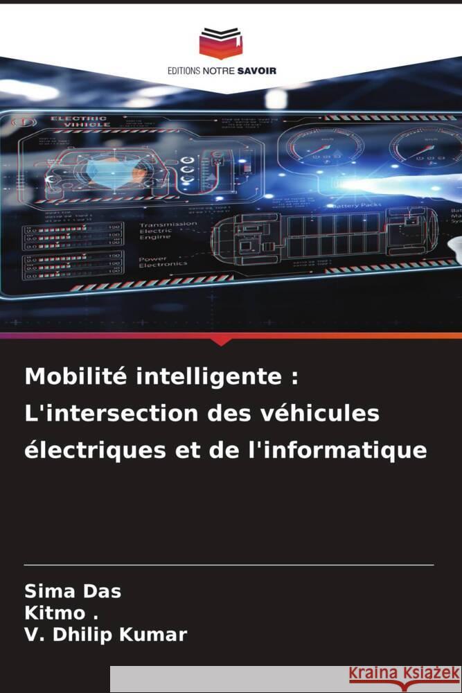 Mobilité intelligente : L'intersection des véhicules électriques et de l'informatique Das, Sima, ., Kitmo, Kumar, V. Dhilip 9786207082858