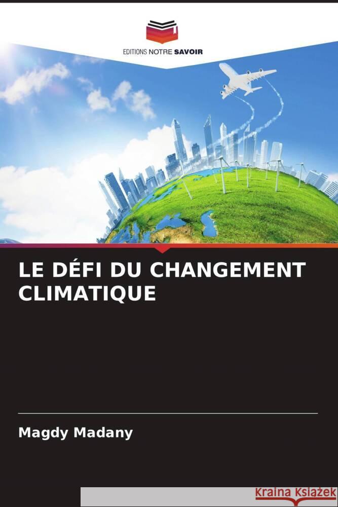 LE DÉFI DU CHANGEMENT CLIMATIQUE Madany, Magdy 9786207083039