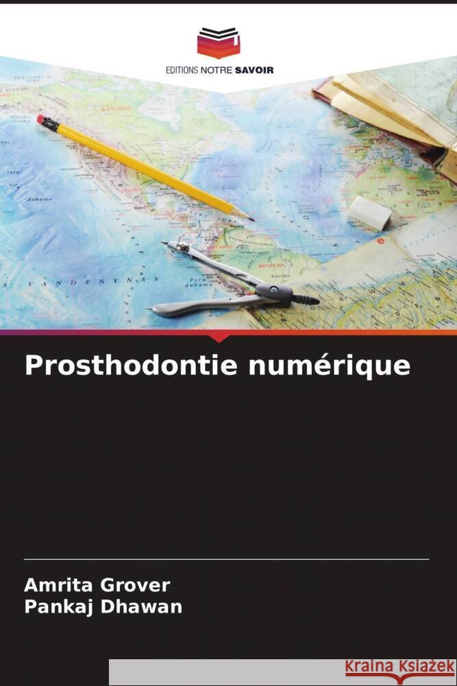Prosthodontie numérique Grover, Amrita, Dhawan, Pankaj 9786207083442 Editions Notre Savoir