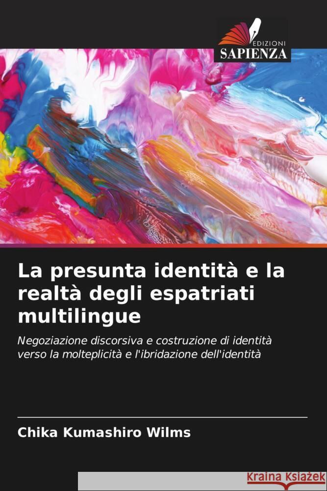 La presunta identità e la realtà degli espatriati multilingue Kumashiro Wilms, Chika 9786207083701