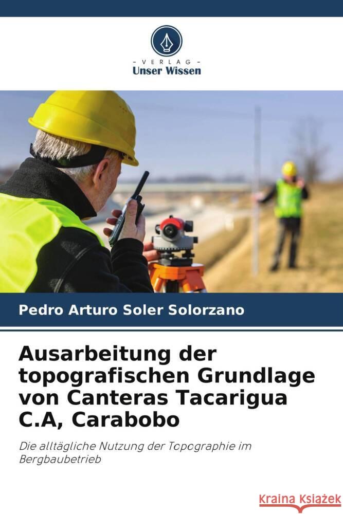 Ausarbeitung der topografischen Grundlage von Canteras Tacarigua C.A, Carabobo Soler Solorzano, Pedro Arturo 9786207083763