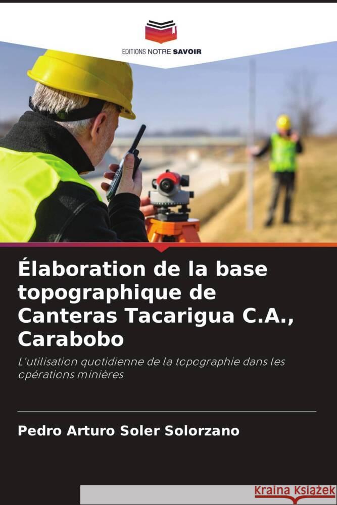 Élaboration de la base topographique de Canteras Tacarigua C.A., Carabobo Soler Solorzano, Pedro Arturo 9786207083770