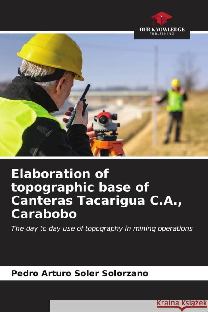 Elaboration of topographic base of Canteras Tacarigua C.A., Carabobo Soler Solorzano, Pedro Arturo 9786207083787