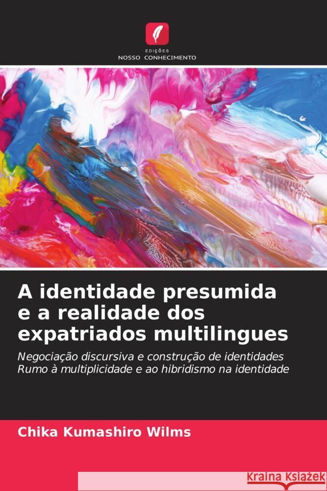 A identidade presumida e a realidade dos expatriados multilingues Kumashiro Wilms, Chika 9786207083831