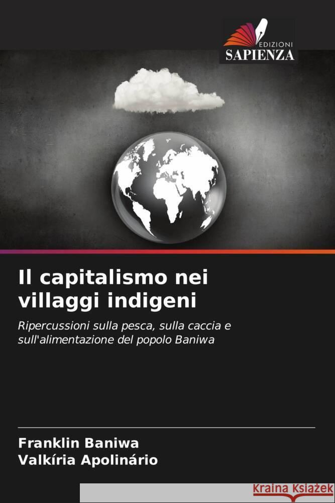 Il capitalismo nei villaggi indigeni Baniwa, Franklin, Apolinário, Valkíria 9786207084074 Edizioni Sapienza