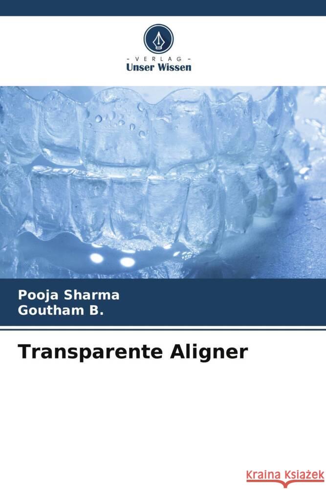 Transparente Aligner Sharma, Pooja, B., Goutham 9786207084104