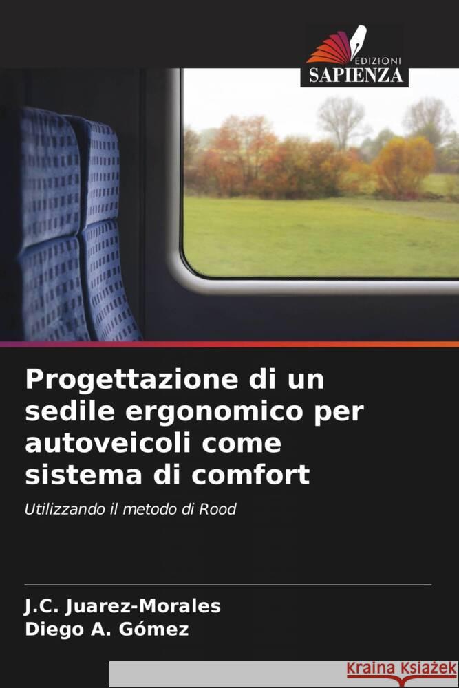 Progettazione di un sedile ergonomico per autoveicoli come sistema di comfort Juarez-Morales, J. C., Gómez, Diego A. 9786207084227