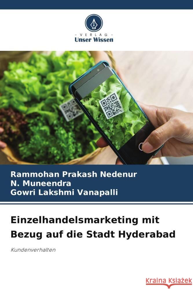 Einzelhandelsmarketing mit Bezug auf die Stadt Hyderabad Nedenur, Rammohan Prakash, Muneendra, N., Vanapalli, Gowri Lakshmi 9786207084586