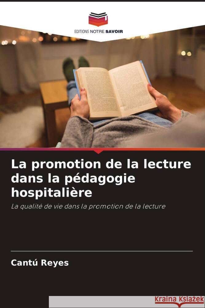 La promotion de la lecture dans la pédagogie hospitalière Reyes, Cantú 9786207084760 Editions Notre Savoir