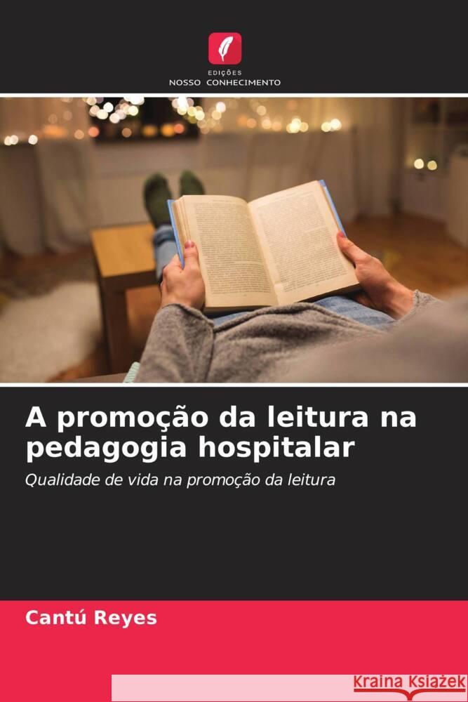 A promoção da leitura na pedagogia hospitalar Reyes, Cantú 9786207084791 Edições Nosso Conhecimento