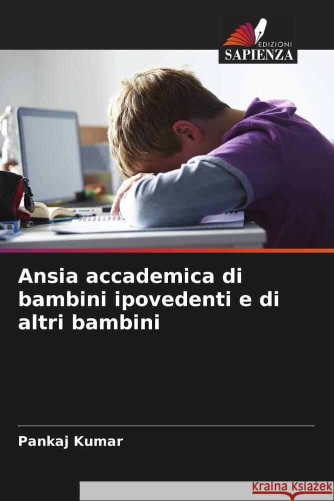 Ansia accademica di bambini ipovedenti e di altri bambini Kumar, Pankaj 9786207085200 Edizioni Sapienza