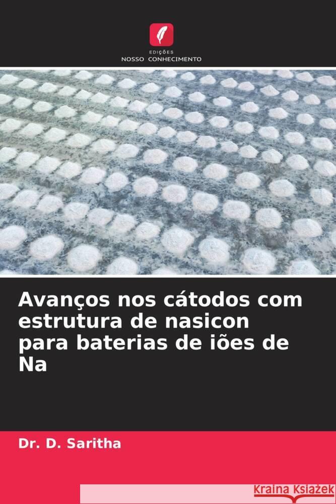 Avan?os nos c?todos com estrutura de nasicon para baterias de i?es de Na D. Saritha 9786207085255 Edicoes Nosso Conhecimento