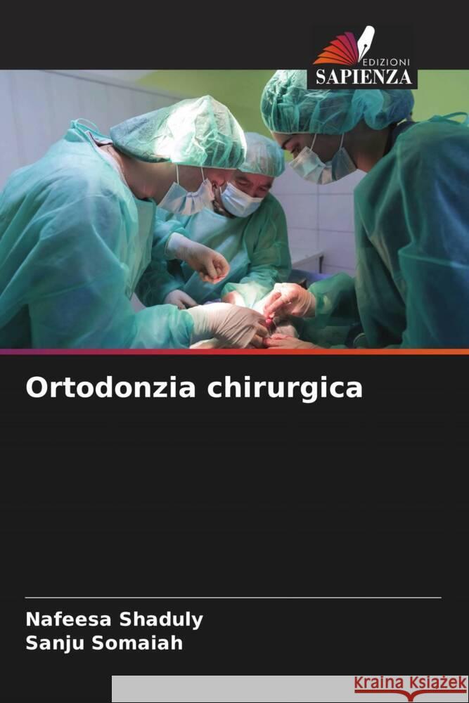 Ortodonzia chirurgica Shaduly, Nafeesa, Somaiah, Sanju 9786207085446 Edizioni Sapienza