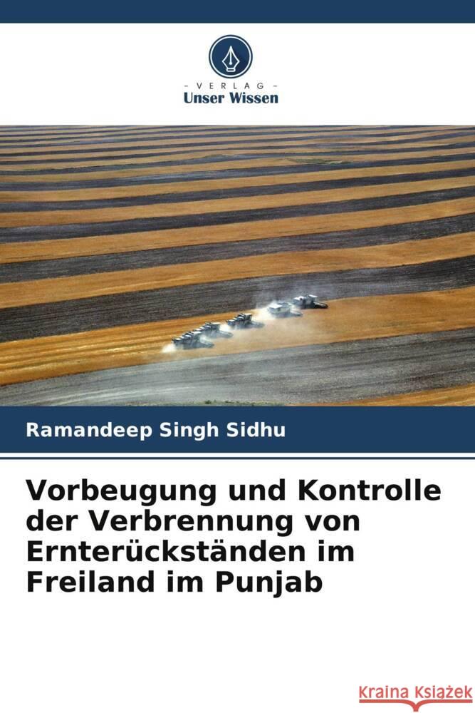 Vorbeugung und Kontrolle der Verbrennung von Ernterückständen im Freiland im Punjab Sidhu, Ramandeep Singh 9786207086009