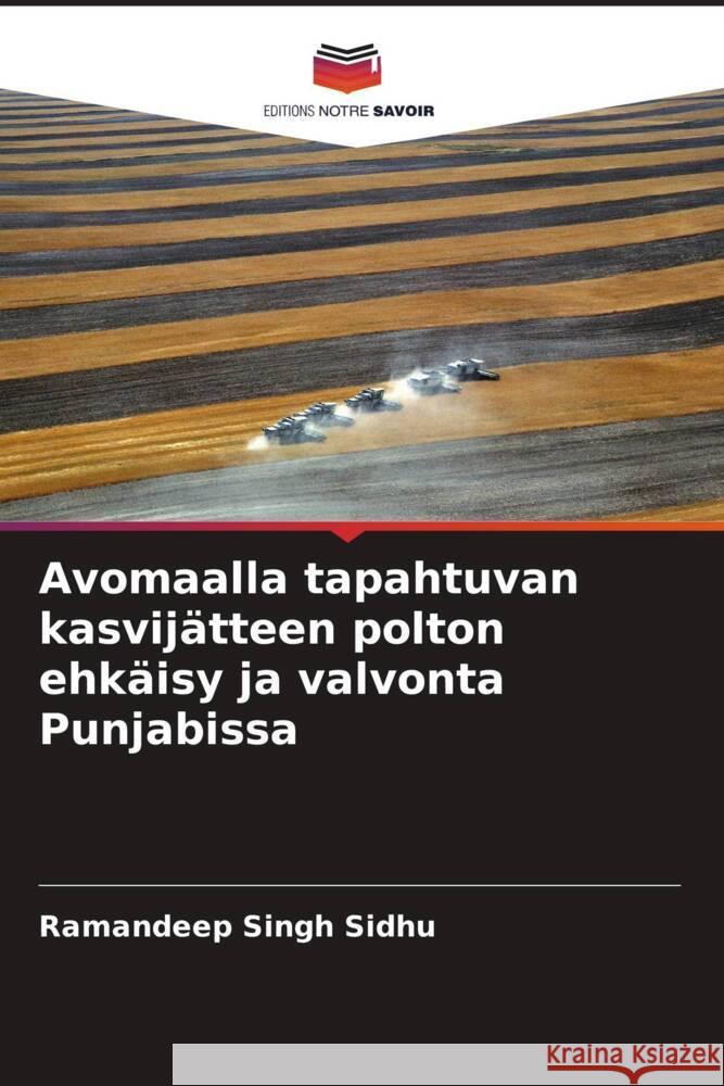 Avomaalla tapahtuvan kasvijätteen polton ehkäisy ja valvonta Punjabissa Sidhu, Ramandeep Singh 9786207086023