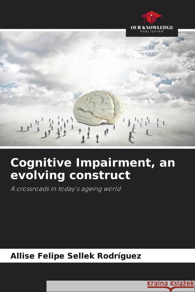 Cognitive Impairment, an evolving construct Sellek Rodríguez, Allise Felipe 9786207086733