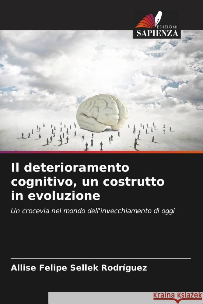 Il deterioramento cognitivo, un costrutto in evoluzione Sellek Rodríguez, Allise Felipe 9786207086771