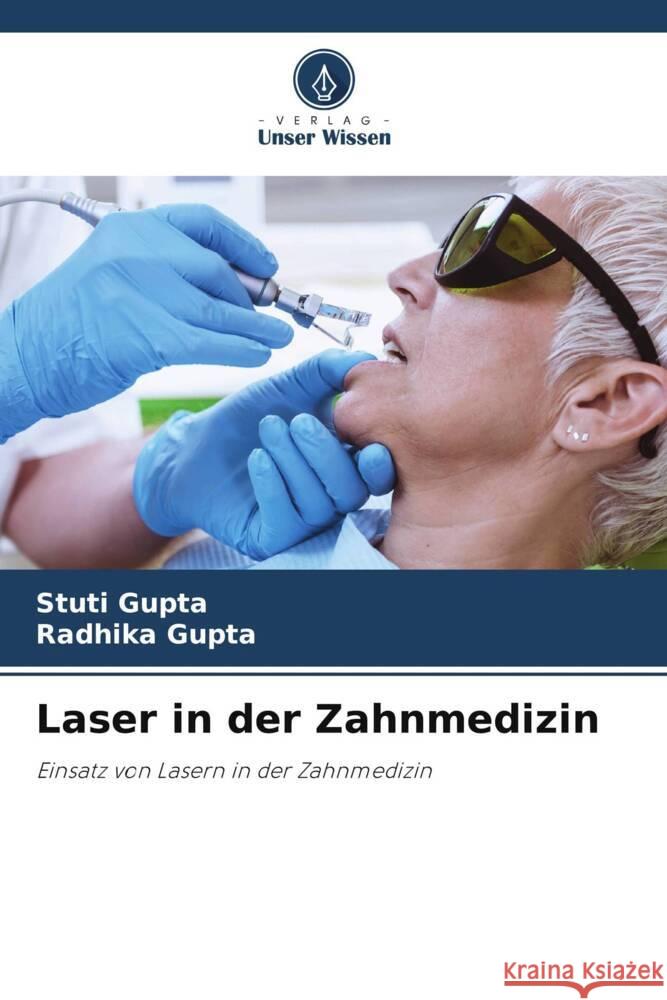 Laser in der Zahnmedizin Gupta, Stuti, GUPTA, RADHIKA 9786207087396