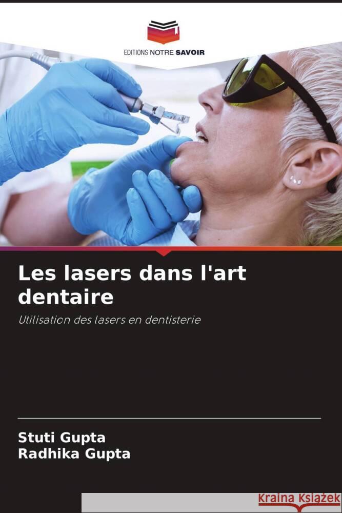 Les lasers dans l'art dentaire Gupta, Stuti, GUPTA, RADHIKA 9786207087426