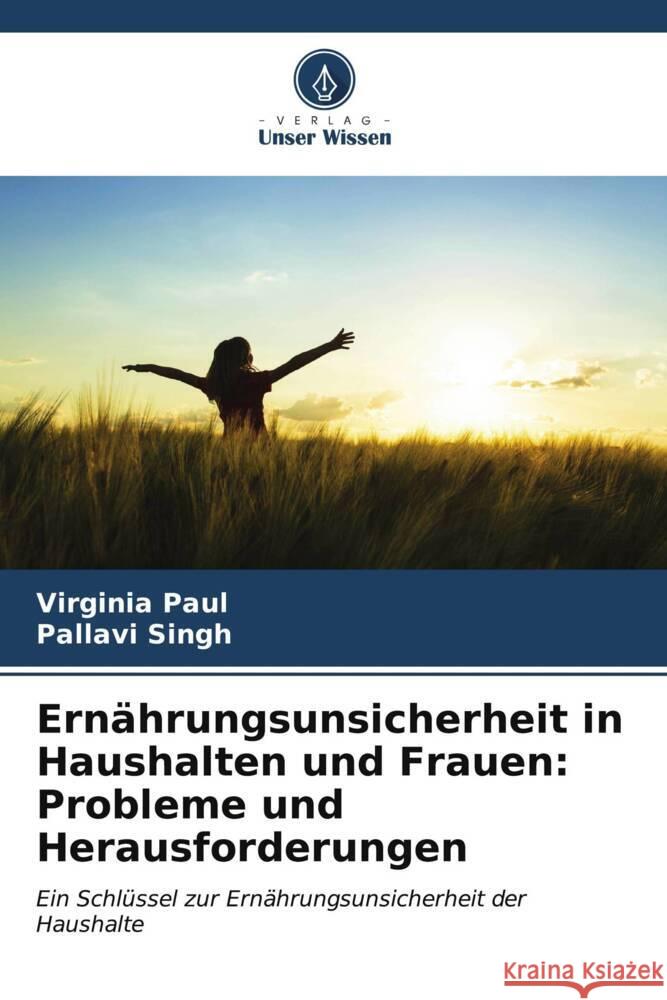 Ernährungsunsicherheit in Haushalten und Frauen: Probleme und Herausforderungen Paul, Virginia, Singh, Pallavi 9786207087792