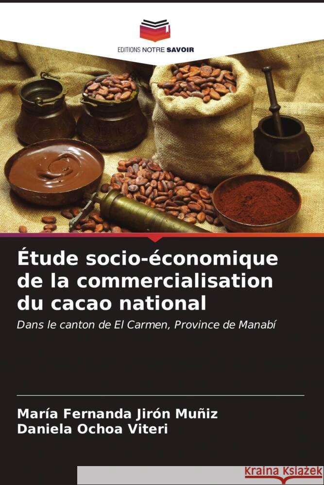 Étude socio-économique de la commercialisation du cacao national Jirón Muñiz, María Fernanda, Ochoa Viteri, Daniela 9786207087945