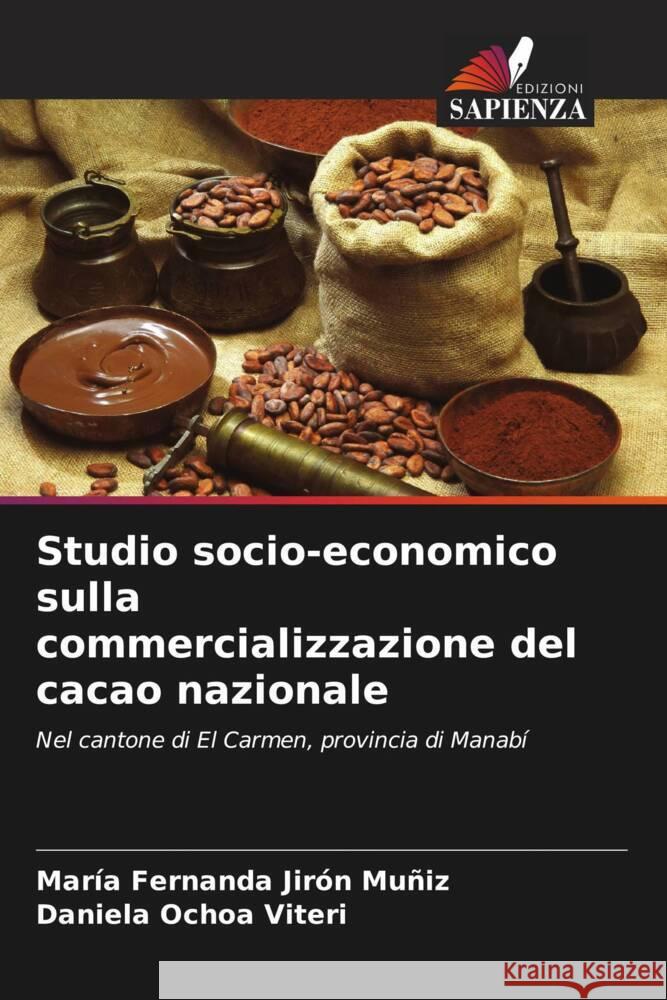 Studio socio-economico sulla commercializzazione del cacao nazionale Jirón Muñiz, María Fernanda, Ochoa Viteri, Daniela 9786207087969