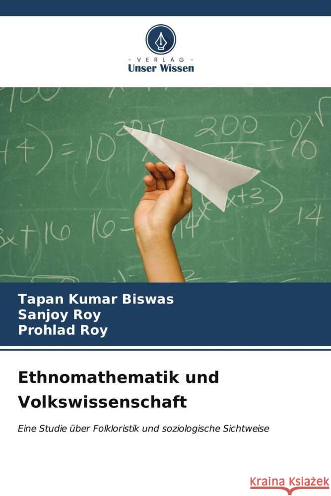 Ethnomathematik und Volkswissenschaft Biswas, Tapan Kumar, Roy, Sanjoy, Roy, Prohlad 9786207088416