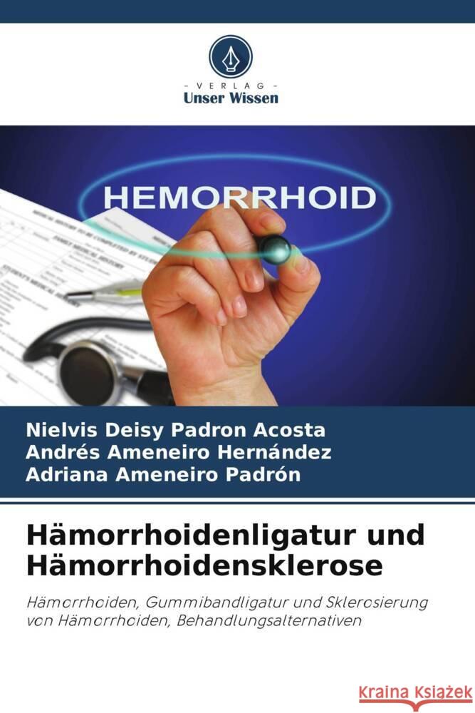 Hämorrhoidenligatur und Hämorrhoidensklerose Padron Acosta, Nielvis Deisy, Ameneiro Hernández, Andrés, Ameneiro Padrón, Adriana 9786207088508