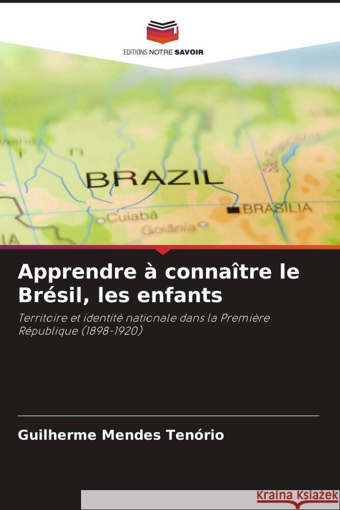 Apprendre à connaître le Brésil, les enfants Mendes Tenório, Guilherme 9786207088621 Editions Notre Savoir