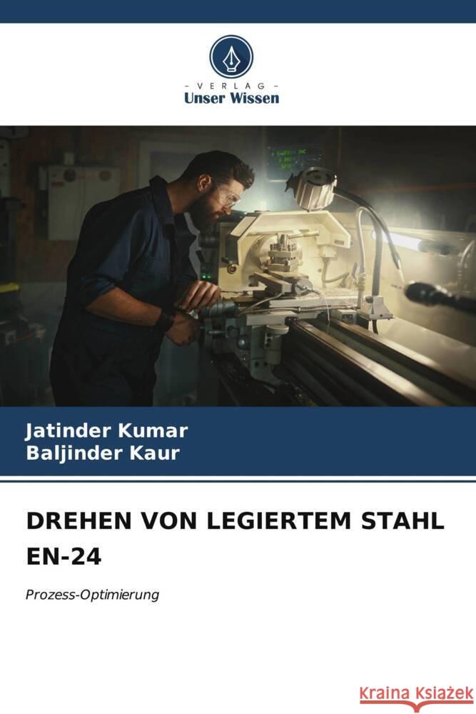 DREHEN VON LEGIERTEM STAHL EN-24 Kumar, Jatinder, Kaur, Baljinder 9786207088744