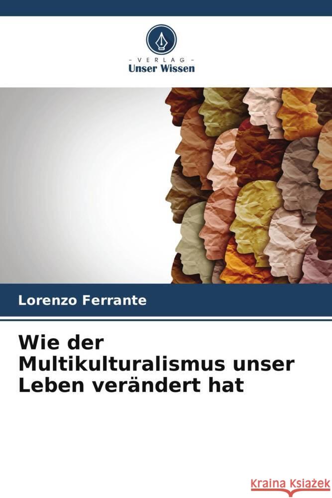 Wie der Multikulturalismus unser Leben verändert hat Ferrante, Lorenzo 9786207088799