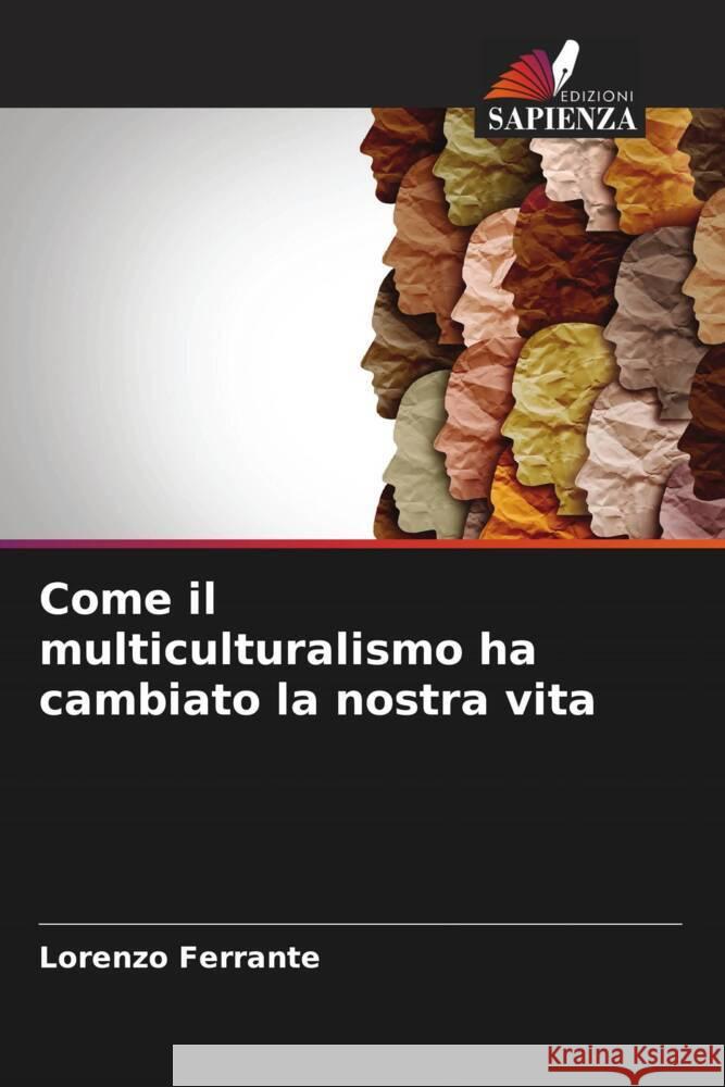 Come il multiculturalismo ha cambiato la nostra vita Ferrante, Lorenzo 9786207088836