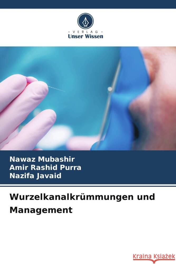 Wurzelkanalkrümmungen und Management Mubashir, Nawaz, Purra, Amir Rashid, Javaid, Nazifa 9786207089116